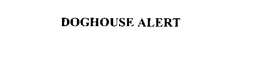 DOGHOUSE ALERT