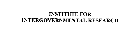 INSTITUTE FOR INTERGOVERNMENTAL RESEARCH