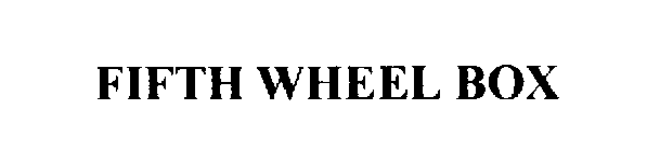 FIFTH WHEEL BOX