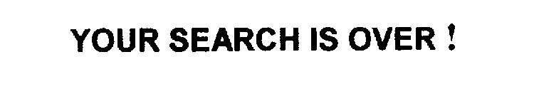 YOUR SEARCH IS OVER!