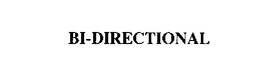 BI-DIRECTIONAL