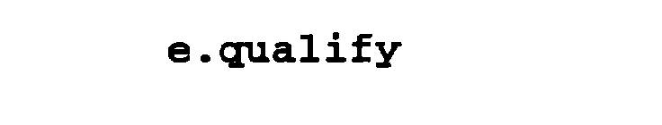 E.QUALIFY