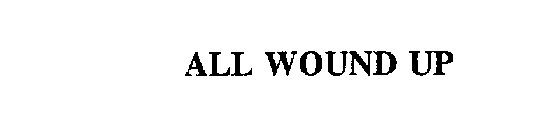 ALL WOUND UP