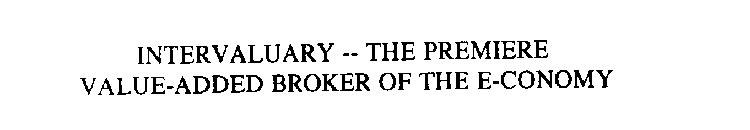 INTERVALUARY -- THE PREMIERE VALUE-ADDED BROKER OF THE E-CONOMY