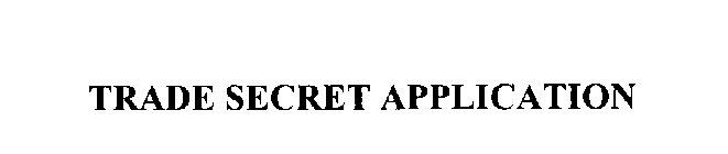 TRADE SECRET APPLICATION