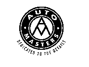 AUTO MASTERS AM DEDICATED TO THE DETAILS