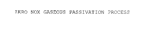 ZERO NOX GASEOUS PASSIVATION PROCESS