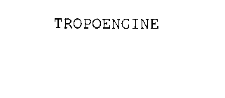 TROPOENGINE