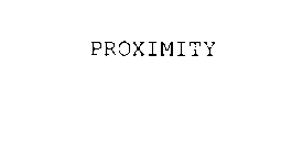 PROXIMITY