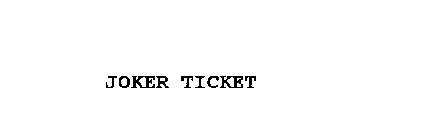 JOKER TICKET