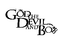 GODTHEDEVILANDBOB