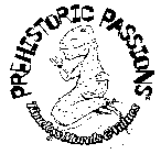PREHISTORIC PASSIONS TIMELESS MORALS & VALUES