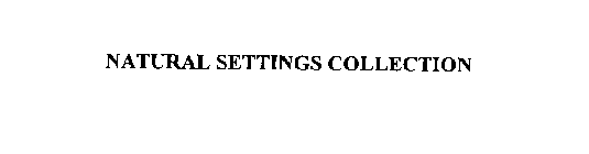 NATURAL SETTINGS COLLECTION