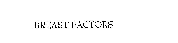 BREAST FACTORS