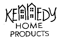 KENNEDY HOME PRODUCTS