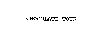CHOCOLATE TOUR