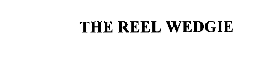 THE REEL WEDGIE