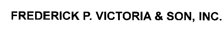 FREDERICK P. VICTORIA & SON, INC.