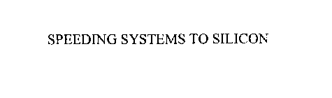 SPEEDING SYSTEMS TO SILICON