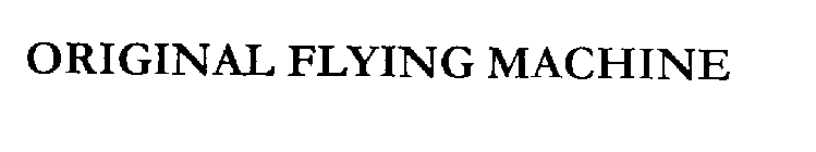 ORIGINAL FLYING MACHINE