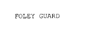 FOLEY GUARD