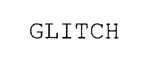 GLITCH