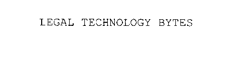 LEGAL TECHNOLOGY BYTES