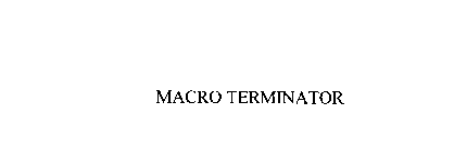 MACRO TERMINATOR