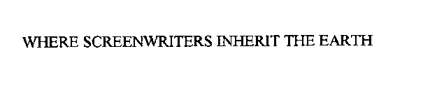 WHERE SCREENWRITERS INHERIT THE EARTH