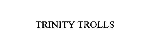 TRINITY TROLLS