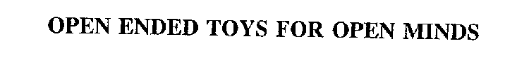 OPEN ENDED TOYS FOR OPEN MINDS