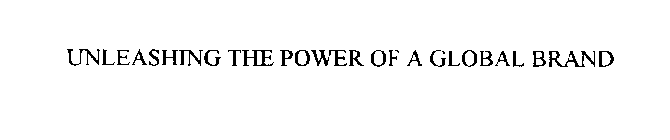 UNLEASHING THE POWER OF A GLOBAL BRAND