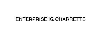 ENTERPRISE IG CHARRETTE