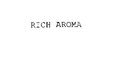 RICH AROMA