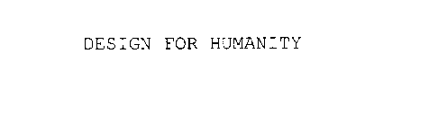 DESIGN FOR HUMANITY