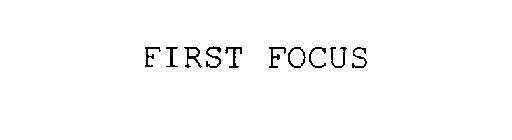 FIRST FOCUS