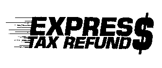 EXPRESS TAX REFUND$