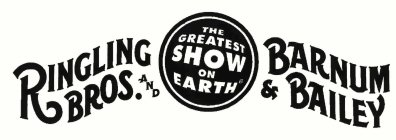 THE GREATEST SHOW ON EARTH RINGLING BROS. AND BARNUM & BAILEY