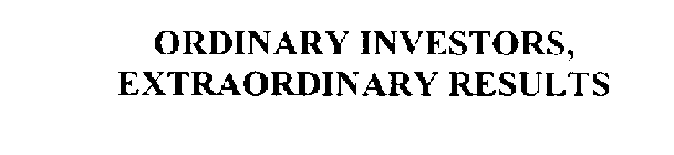 ORDINARY INVESTORS, EXTRAORDINARY RESULTS