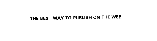 THE BEST WAY TO PUBLISH ON THE WEB