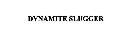 DYNAMITE SLUGGER