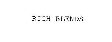 RICH BLENDS