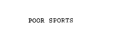 POOR SPORTS