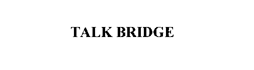 TALK BRIDGE