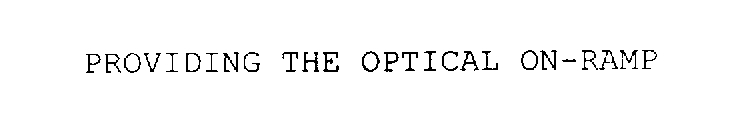 PROVIDING THE OPTICAL ON-RAMP