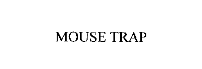 MOUSE TRAP