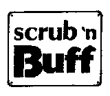 SCRUB 'N BUFF