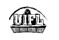 U I F L UNITED INDOOR FOOTBALL LEAGUE