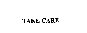 TAKE CARE