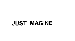 JUST IMAGINE